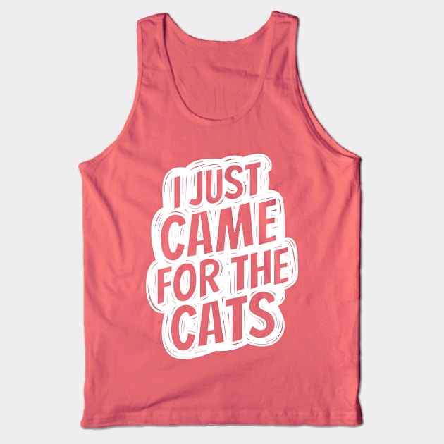 I just came for the cats Tank Top by hoddynoddy